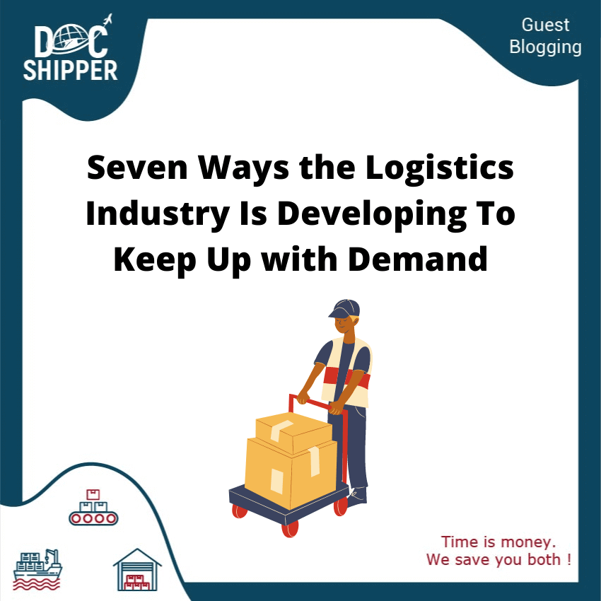 Ways the Logistics Industry Is Developing To Keep Up with Demand