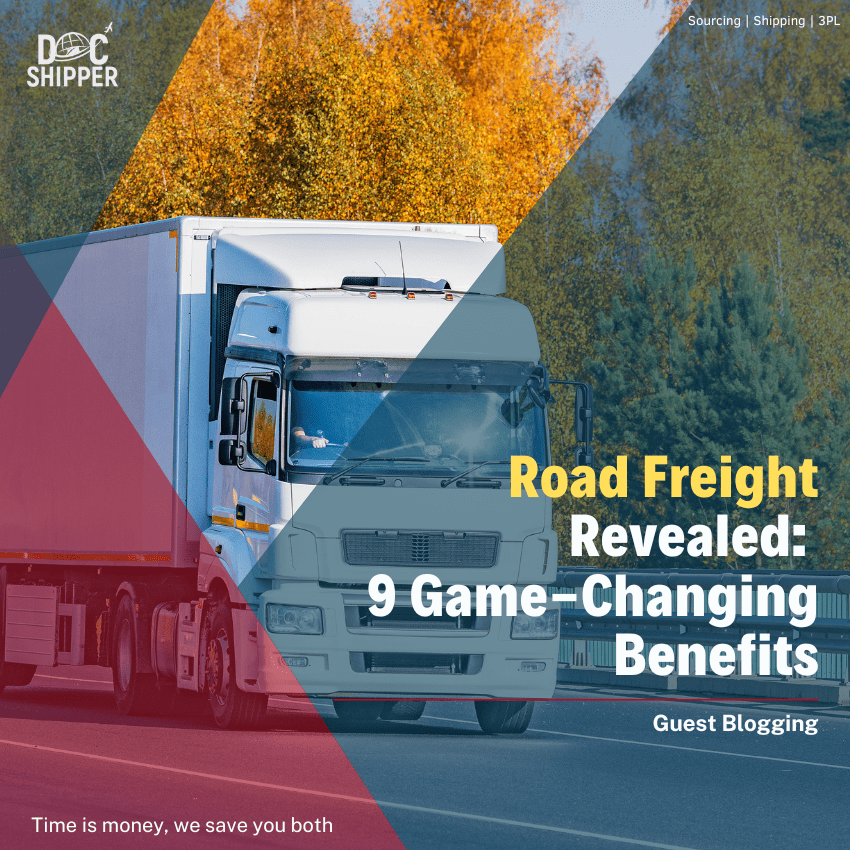 Road Freight Revealed 9 Game-Changing Benefits